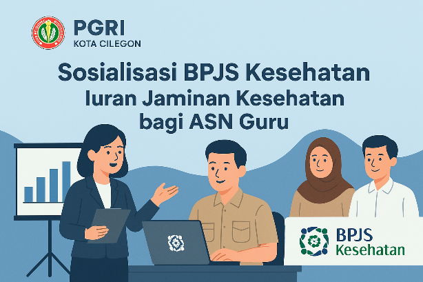 Sosialisasi BPJS Kesehatan Terkait Iuran Jaminan Kesehatan ASN Guru di Kota Cilegon