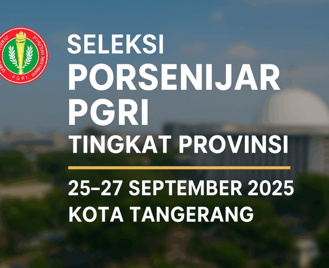 Seleksi PORSENIJAR PGRI Tingkat Provinsi Digelar 25–27 September 2025 di Kota Tangerang