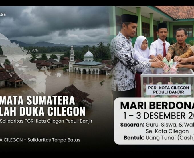"Air Mata Sumatera adalah Duka Cilegon: PGRI Serukan Gerakan Semesta Bantu Korban Banjir"