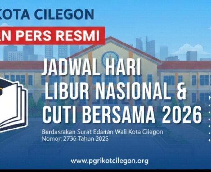 PGRI Kota Cilegon Imbau Seluruh Kepala Sekolah dan Guru Perhatikan Ketetapan Hari Libur Nasional dan Cuti Bersama Tahun 2026