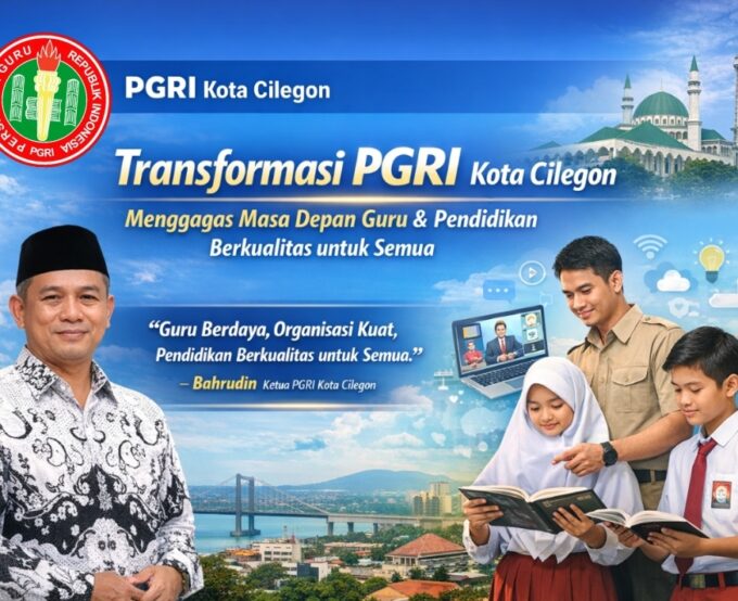 Transformasi PGRI Kota Cilegon Menggagas Masa Depan Guru dan Pendidikan Berkualitas untuk Semua