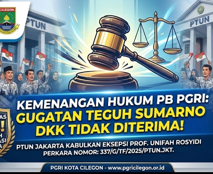 Kemenangan Hukum PB PGRI: PTUN Jakarta Nyatakan Gugatan Teguh Sumarno dkk Tidak Diterima